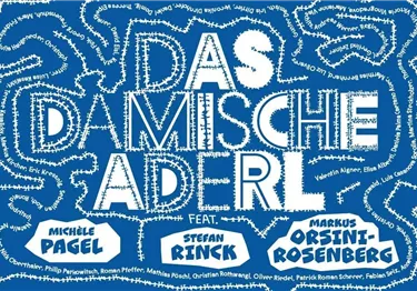 Das Bild zeigt einen künstlerischen Veranstaltungsposter mit dem Titel "Das damische Aderl". Es enthält die Namen von Mitwirkenden und ist in einem auffälligen blauen Design gestaltet.